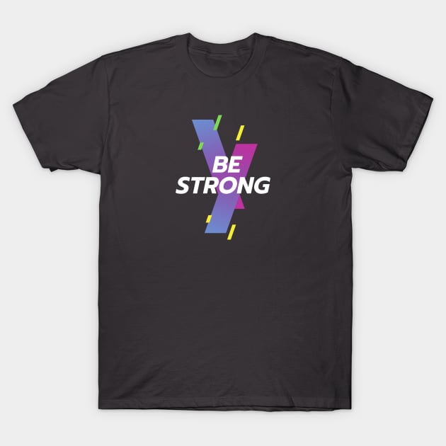 Be strong T-Shirt by Dre